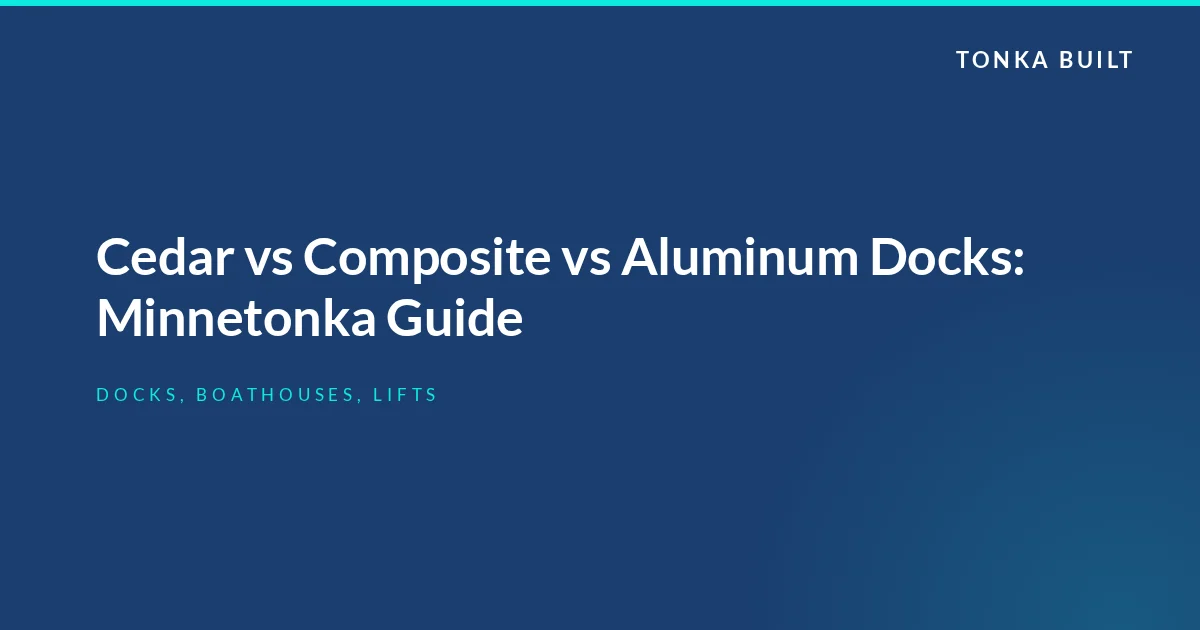 Cedar vs Composite vs Aluminum Docks: Minnetonka Guide